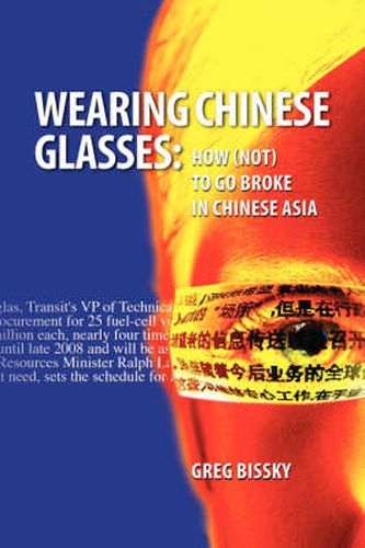 Cover image for Wearing Chinese Glasses: How (not) to Go Broke in Chinese Asia