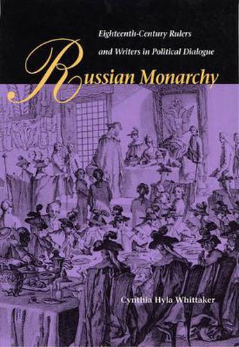 Cover image for Russian Monarchy: Eighteenth-Century Rulers and Writers in Political Dialogue