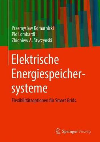 Cover image for Elektrische Energiespeichersysteme: Flexibilitatsoptionen fur Smart Grids