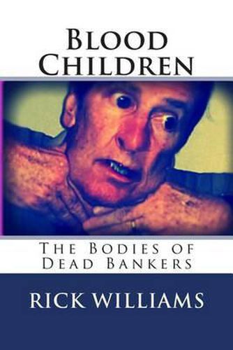 Cover image for Blood Children: The Bodies Of Dead Bankers