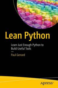 Cover image for Lean Python: Learn Just Enough Python to Build Useful Tools