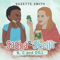 Cover image for Sasha & Sheila: B, C and Dill