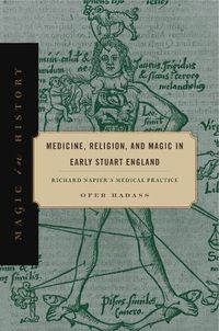 Cover image for Medicine, Religion, and Magic in Early Stuart England: Richard Napier's Medical Practice