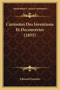 Cover image for Curiosites Des Inventions Et Decouvertes (1855)