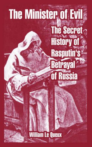 Cover image for The Minister of Evil: The Secret History of Rasputin's Betrayal of Russia