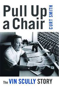 Cover image for Pull Up a Chair: The Vin Scully Story