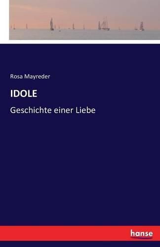 Cover image for Idole: Geschichte einer Liebe