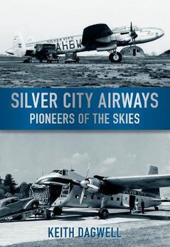 Cover image for Silver City Airways: Pioneer of the Skies