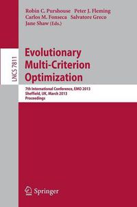Cover image for Evolutionary Multi-Criterion Optimization: 7th International Conference, EMO 2013, Sheffield, UK, March 19-22, 2013. Proceedings
