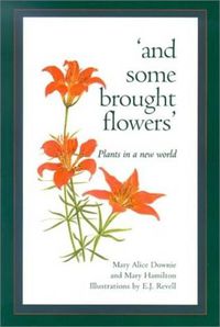 Cover image for And Some Brought Flowers: Plants in a New World