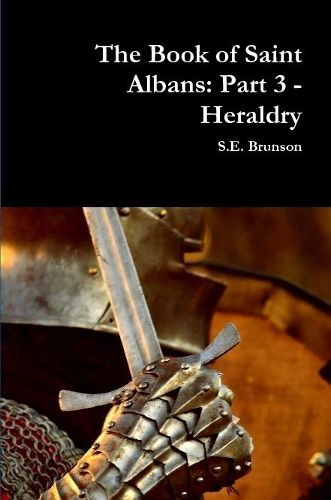 Cover image for The Book of Saint Albans: Part 3 - Heraldry