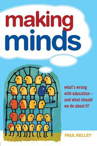 Cover image for Making Minds: What's Wrong with Education - and What Should We Do about It?