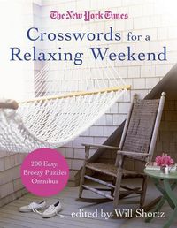 Cover image for The New York Times Crosswords for a Relaxing Weekend: Easy, Breezy 200-Puzzle Omnibus
