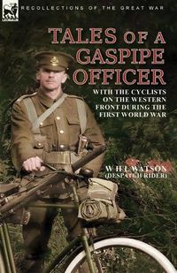 Cover image for Tales of a Gaspipe Officer: With the Cyclists on the Western Front During the First World War