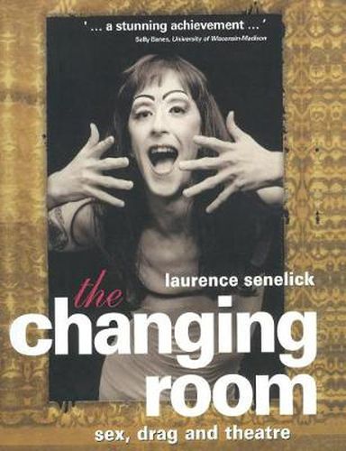 Cover image for The Changing Room: Sex, Drag and Theatre