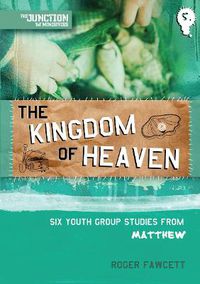 Cover image for The Kingdom of Heaven: Book 5: Six Youth Group Studies from Matthew