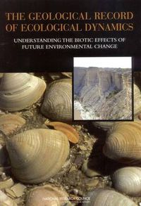 Cover image for The Geological Record of Ecological Dynamics: Understanding the Biotic Effects of Future Environmental Change