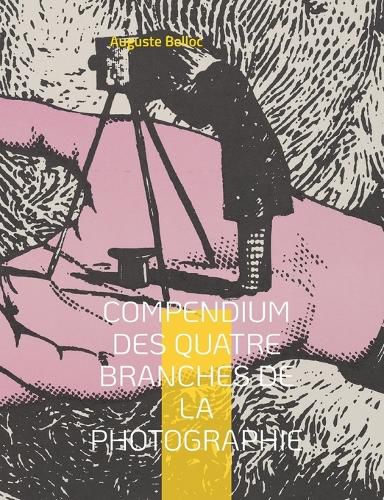 Cover image for Compendium des quatre branches de la photographie