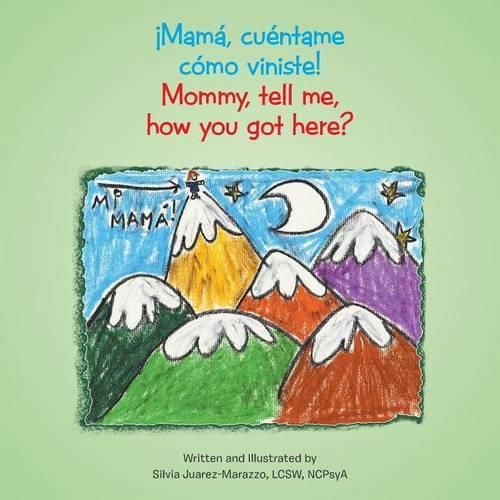 Cover image for !Mama, cuentame como viniste!: Mommy, tell me, how you got here?