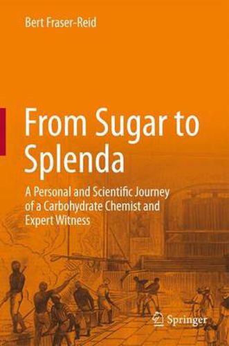 From Sugar to Splenda: A Personal and Scientific Journey of a Carbohydrate Chemist and Expert Witness