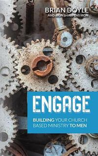 Cover image for Engage: Building Your Church Based Ministry to Men