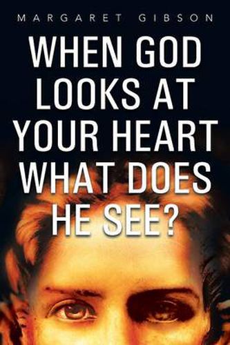 Cover image for When God Looks at Your Heart What Does He See?