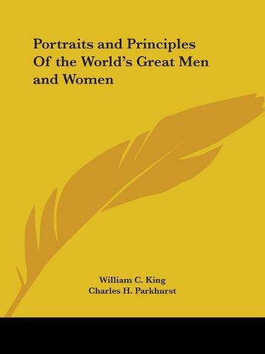 Cover image for Portraits and Principles of the World's Great Men and Women (1903)