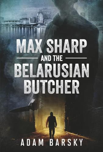 MAX SHARP AND THE BELARUSIAN BUTCHER