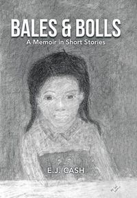 Cover image for Bales & Bolls: A Memoir in Short Stories