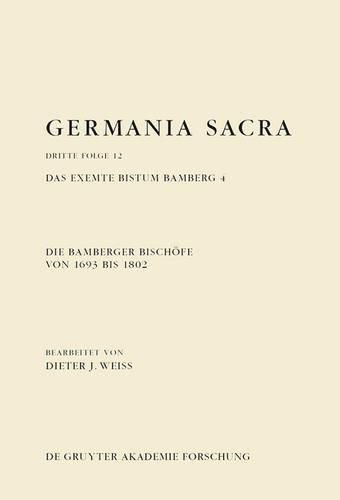 Die Bamberger Bischoefe Von 1693 Bis 1802. Das Exemte Bistum Bamberg 4