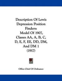 Cover image for Description of Lewis Depression Position Finders: Model of 1907, Classes AA, A, B, C, D, E, F, Ee, DD, DM, and DM 1 (1917)