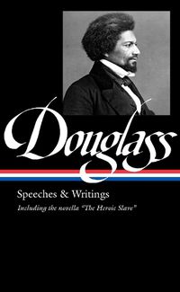 Cover image for Frederick Douglass: Speeches & Writings (loa #358)
