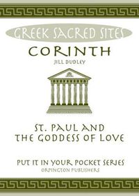 Cover image for Corinth: St. Paul and the Goddess of Love. All You Need to Know About the Site's Myths, Legends and its Gods