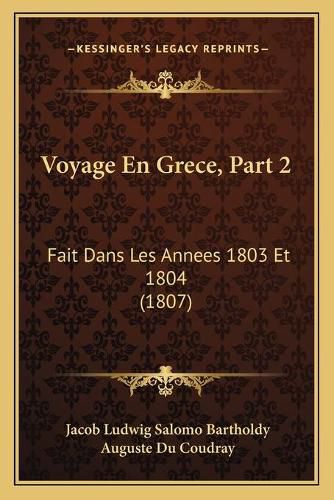 Cover image for Voyage En Grece, Part 2: Fait Dans Les Annees 1803 Et 1804 (1807)