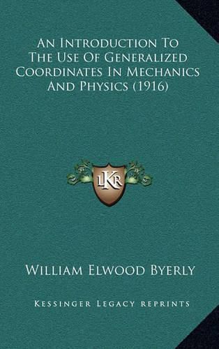 An Introduction to the Use of Generalized Coordinates in Mechanics and Physics (1916)