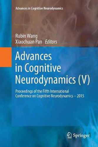 Cover image for Advances in Cognitive Neurodynamics (V): Proceedings of the Fifth International Conference on Cognitive Neurodynamics - 2015