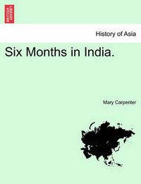 Cover image for Six Months in India. Vol. I.