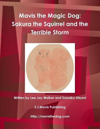 Cover image for Mavis the Magic Dog: Sakura the Squirrel and the Terrible Storm