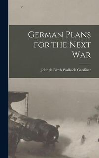 Cover image for German Plans for the Next War