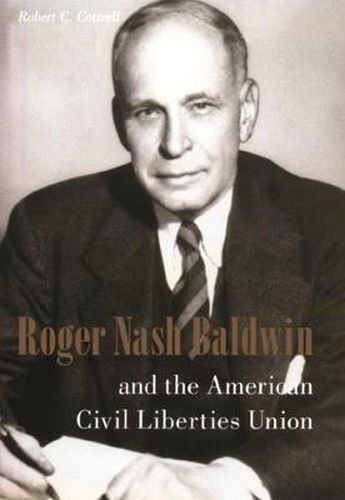 Cover image for Roger Nash Baldwin and the American Civil Liberties Union