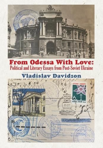 Cover image for From Odessa With Love: Political and Literary Essays in Post-Soviet Ukraine