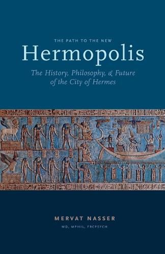 Cover image for The Path to the New Hermopolis: The History, Philosophy, and Future of the City of Hermes