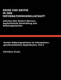 Cover image for Krise und Kritik in der Informationsgesellschaft: Arbeiten uber Herbert Marcuse, Kapitalistische Entwicklung und Selbstorganisation