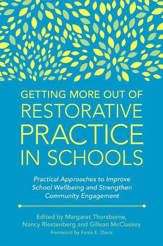 Cover image for Getting More Out of Restorative Practice in Schools: Practical Approaches to Improve School Wellbeing and Strengthen Community Engagement