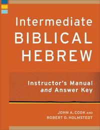 Cover image for Intermediate Biblical Hebrew Instructor"s Manual and Answer Key