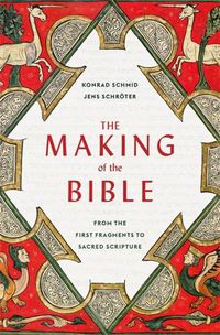 Cover image for The Making of the Bible: From the First Fragments to Sacred Scripture