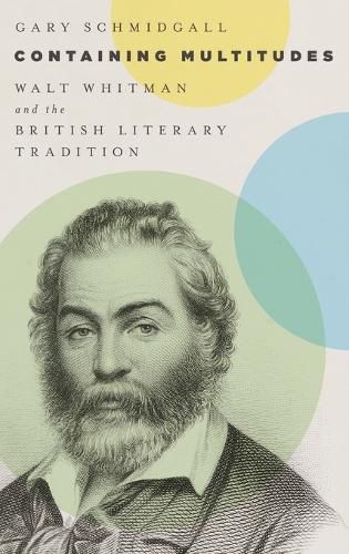 Cover image for Containing Multitudes: Walt Whitman and the British Literary Tradition