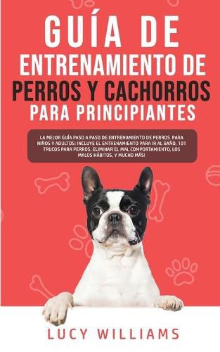 Cover image for Guia de Entrenamiento de Perros y Cachorros Para Principiantes