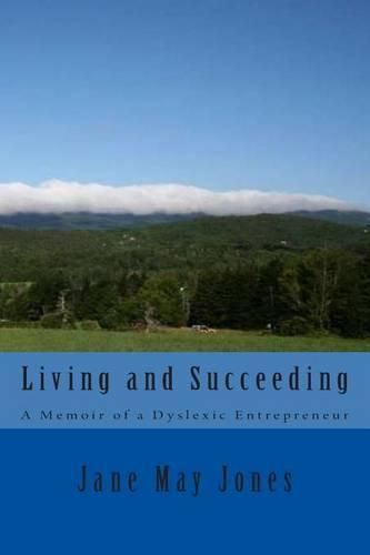 Cover image for Living and Succeeding: Memoirs of a Dyslexic Entrepreneur