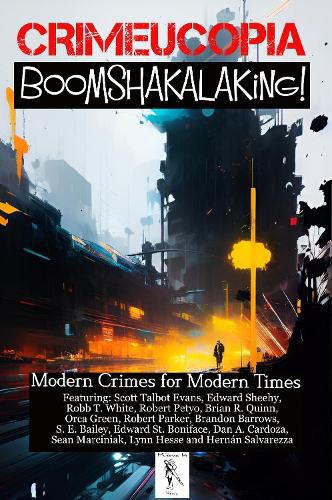 Cover image for Crimeucopia - Boomshakalaking! - Modern Crimes for Modern Times